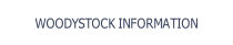 WOODYSTOCK INFORMATION.