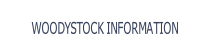 WOODYSTOCK INFORMATION.