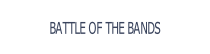 BATTLE OF THE BANDS.