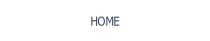 HOME.